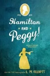 Hamilton and Peggy!: A Revolutionary Friendship