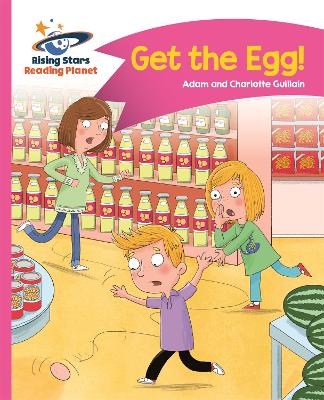 Reading Planet - Get the Egg! - Pink B: Comet Street Kids