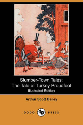 Slumber-Town Tales: The Tale of Turkey Proudfoot (Illustrated Edition) (Dodo Press)