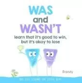 Big Life Lessons for Little Kids: Was and Wasn't Learn That it's Good to Win, but its Ok to Lose