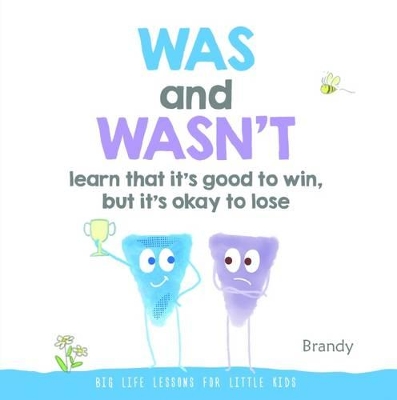 Big Life Lessons for Little Kids: Was and Wasn't Learn That it's Good to Win, but its Ok to Lose
