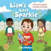 Liam's Lost Sparkle: A Heartwarming SEL Social Skills Story About Empathy & Friendship for Kids Ages 4-8