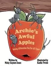 Archie's Awful Apples: Making Alliteration Fun For All Types.