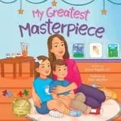 My Greatest Masterpiece: An Inspiring Children's Picture Book About the Magic of Art and Family for Ages 3-7