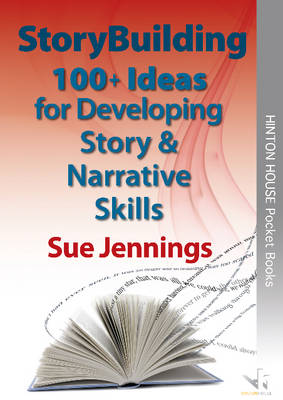 Storybuilding: 100+ Ideas for Developing Story & Narrative Skills