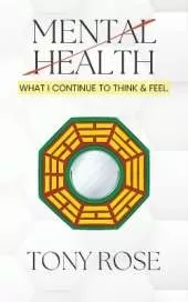 Mental Health: What I Continue To Think & Feel
