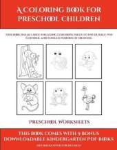 Preschool Worksheets (A Coloring book for Preschool Children): This book has 50 extra-large pictures with thick lines to promote error free coloring to increase confidence, to reduce frustration, and to encourage longer periods of drawing