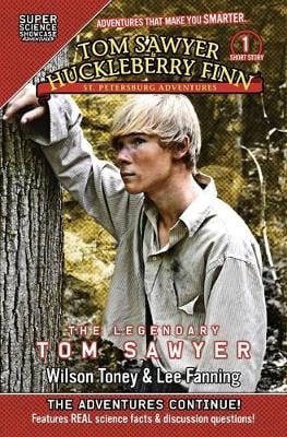 Tom Sawyer & Huckleberry Finn: St. Petersburg Adventures: The Legendary Tom Sawyer (Super Science Showcase)