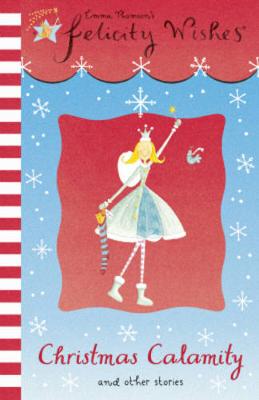 Felicity Wishes: Christmas Calamity: CD