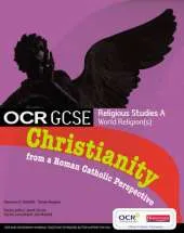 GCSE OCR Religious Studies A: Christianity from a Roman Catholic Perspective Student Book