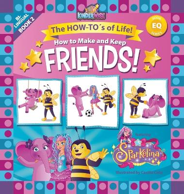 How to Make and Keep Friends featuring Sparkelina!: The HOW-TO's of Life! (EQ Book Series) by Kinderwise