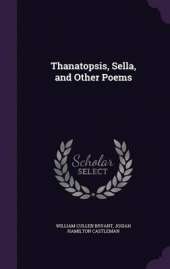 Thanatopsis, Sella, and Other Poems