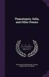 Thanatopsis, Sella, and Other Poems