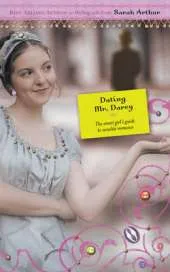 Dating Mr Darcy: The Smart Girl's Guide to Sensible Romance