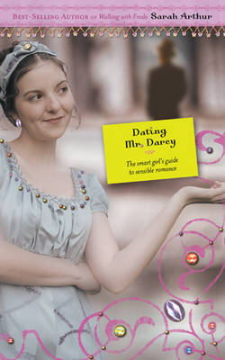 Dating Mr Darcy: The Smart Girl's Guide to Sensible Romance