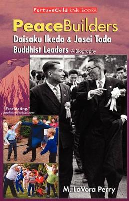 PeaceBuilders--Daisaku Ikeda & Josei Toda, Buddhist Leaders