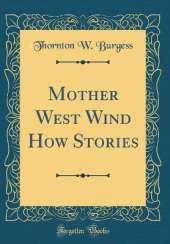 Mother West Wind How Stories (Classic Reprint)