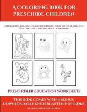 Preschooler Education Worksheets (A Coloring book for Preschool Children): This book has 50 extra-large pictures with thick lines to promote error free coloring to increase confidence, to reduce frustration, and to encourage longer periods of drawing
