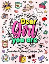 Dear Girl, You Are: Confident, Brave, Talented, Different... An Inspirational Coloring Book for Girls