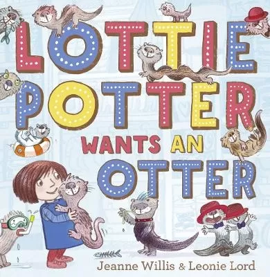 Lottie Potter Wants an Otter