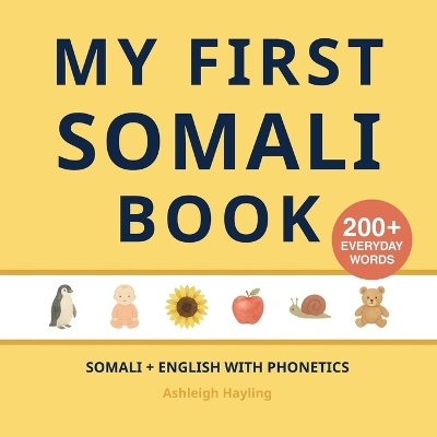 My First Somali Book: Bilingual Somali-English first words book for children with phonetics