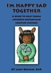 I'm Happy Sad Together: A Book to Help Young Children Understand Complex Feelings