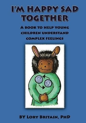 I'm Happy Sad Together: A Book to Help Young Children Understand Complex Feelings