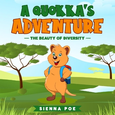The Beauty of Diversity (A quokka's adventures): An Adorable Children's Book about Diversity and Teamwork that will Teach your Kids the Importance of Believing in Yourself and What Makes You Unique!