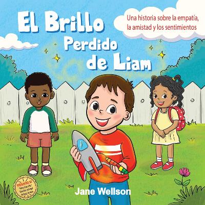El Brillo Perdido de Liam: Una historia sobre la empatía, la amistad y los sentimientos para niños (Spanish Edition)