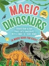 The Magic Book: Dinosaurs: Transform Blank Pages into Dinosaurs with a Wave of Your Hand! (A Magic Book for Kids)