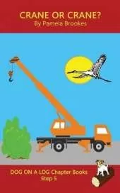 Crane Or Crane? Chapter Book: Sound-Out Phonics Books Help Developing Readers, including Students with Dyslexia, Learn to Read (Step 5 in a Systematic Series of Decodable Books)