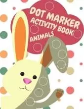 Dot Markers Activity Book Animals For Kids: Animals Dot Markers Activity Book For Kids Do A Dot Page a day Dot Coloring Books For Toddlers A Great Gift For Kids, Do a dot page a day (Animals) Easy Guided BIG DOTS Gift For Kids Ages 1-3, 2-4, 3-5, Baby, To