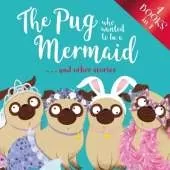 The Pug Who Wanted to be a Mermaid . . . and other stories