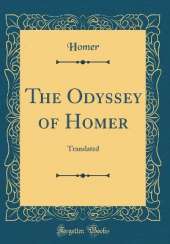 The Odyssey of Homer: Translated (Classic Reprint)