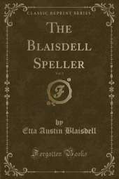 The Blaisdell Speller, Vol. 1 (Classic Reprint)