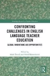 Confronting Challenges in English Language Teacher Education: Global Innovations and Opportunities