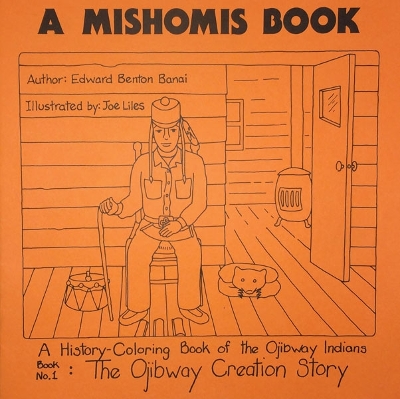 A Mishomis Book, a History-Coloring Book of the Ojibway Indians: Book 1: the Ojibway Creation Story