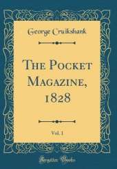 The Pocket Magazine, 1828, Vol. 1 (Classic Reprint)