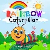 The Rainbow Caterpillar: High-Quality Print Children's Bedtime Story Books with Fun & Exciting Stories, 2-5 Years Old: Delightful English Bedtime Stories with Beautiful Illustrations for Kids