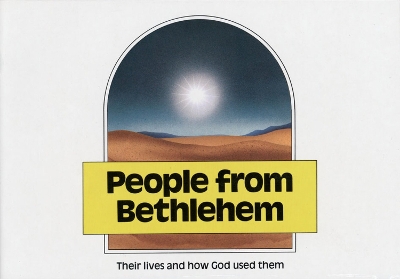 People From Bethlehem: Their lives and how God used them