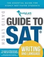 StudyLark Guide to SAT Writing and Language: The Essential Guide for Highly Motivated Students