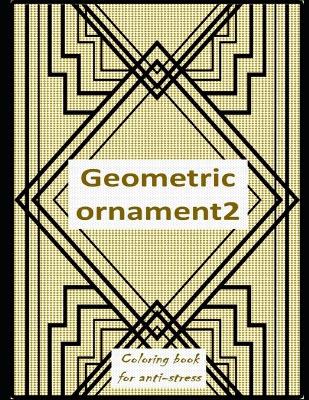 Geometric ormanent 2: Relieving loads and Anti-stress across artwork and optimizing therapy for adult/teens who they desire coloring book with Geometric inscription pictures-the great character generates the optimum decoration