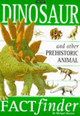 Dinosaurs and Other Prehistoric Animals: Factfinder