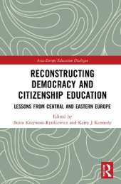 Reconstructing Democracy and Citizenship Education: Lessons from Central and Eastern Europe