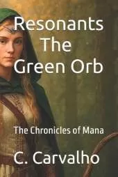 Resonants - The Green Orb: The Chronicles of Mana