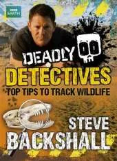 Steve Backshall's Deadly series: Deadly Detectives: Top Tips to Track Wildlife