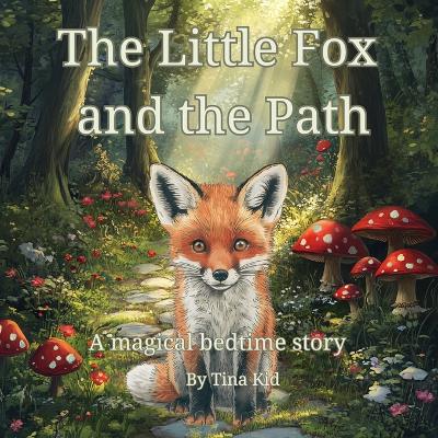 The Little Fox and the Path: A Magical Bedtime Story