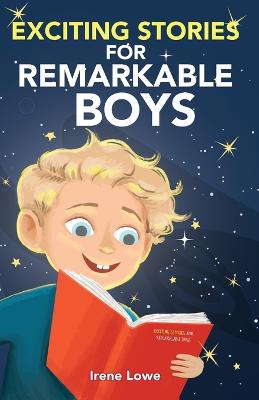 Exciting Stories For Remarkable Boys: An Inspirational Book for Kids about Friendship, Confidence, Social Skills & School Life