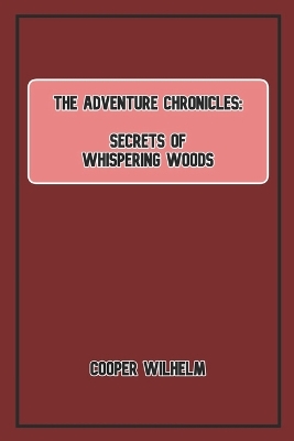 The Adventure Chronicles: Secrets of the Whispering Woods