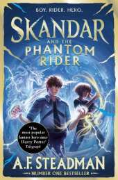 Skandar and the Phantom Rider: GO ALL IN for the National Year of Reading with the spectacular sequel to Skandar and the Unicorn Thief, the biggest fantasy adventure since Harry Potter